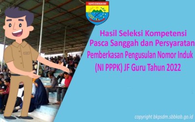 Pengumuman Hasil Seleksi Kompetensi Pasca Sanggah dan Persyaratan Pemberkasan Pengusulan Nomor Induk NI PPPK Jabatan Fungsional Guru Pemkab. SBB Tahun Anggaran 2022