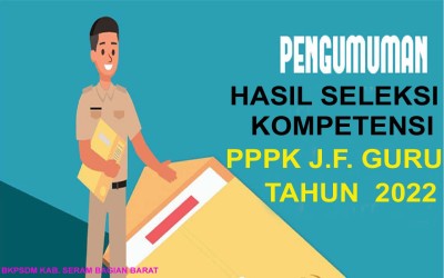 Pengumuman Hasil Seleksi Kompetensi PPPK Jabatan Fungsional Guru di Lingkungan Pemerintah Kabupaten Seram Bagian Barat Tahun Anggaran 2022