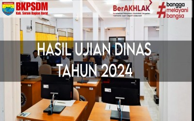 Hasil Ujian Dinas dan Ujian Kenaikan Pangkat (UPKP) Kab. Seram Bagian Barat TA.2024